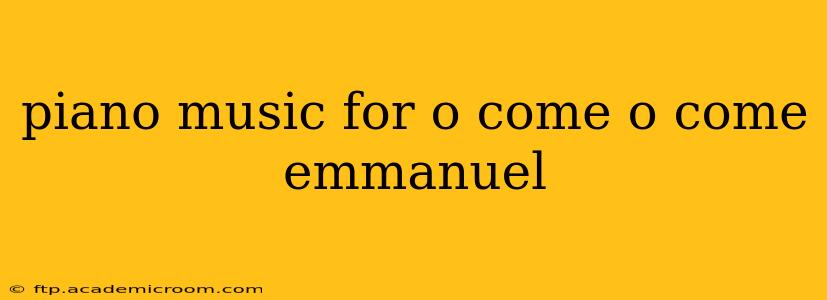 piano music for o come o come emmanuel