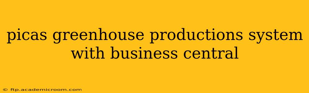 picas greenhouse productions system with business central