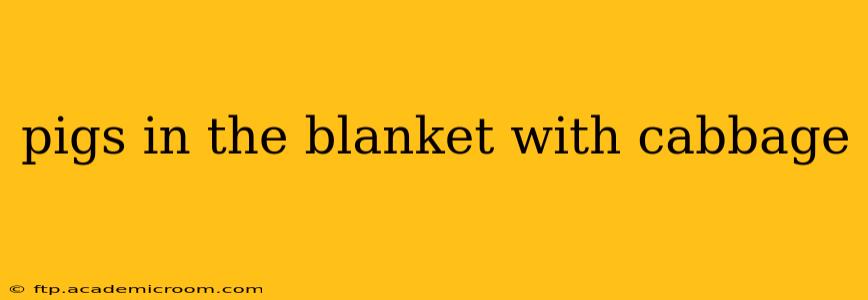 pigs in the blanket with cabbage