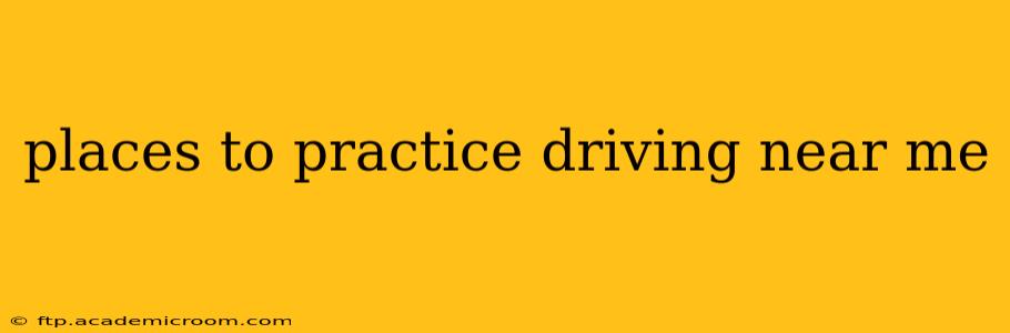 places to practice driving near me