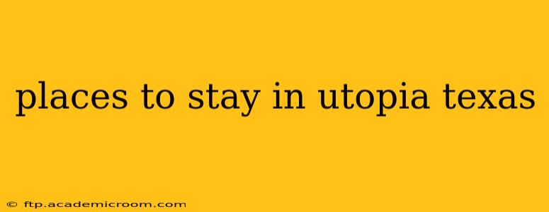 places to stay in utopia texas