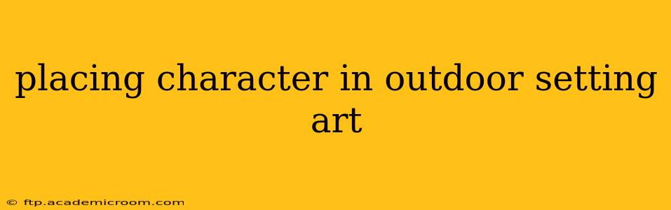 placing character in outdoor setting art