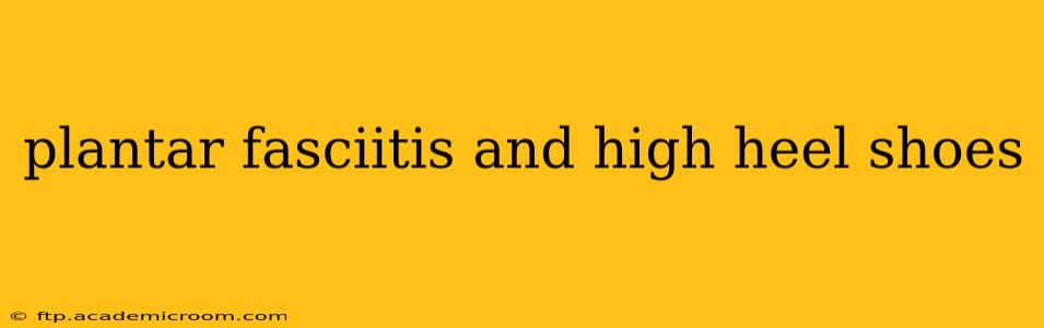 plantar fasciitis and high heel shoes