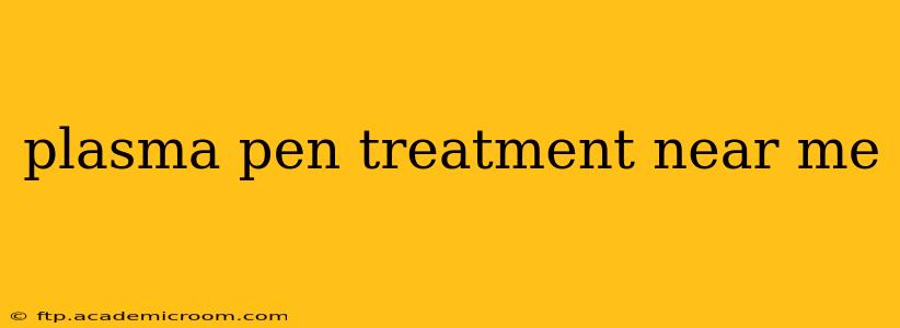 plasma pen treatment near me