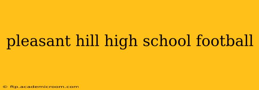 pleasant hill high school football