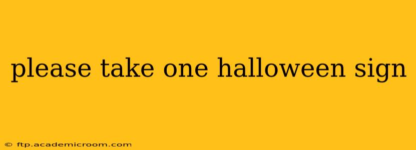 please take one halloween sign please take one halloween sign
