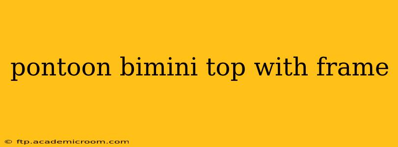 pontoon bimini top with frame