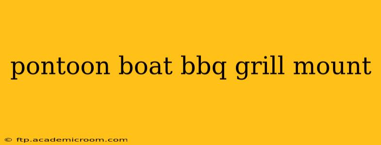 pontoon boat bbq grill mount