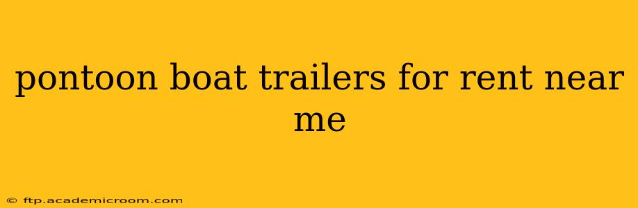 pontoon boat trailers for rent near me