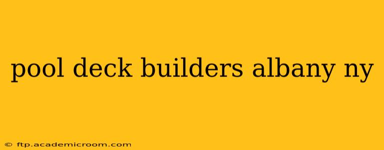 pool deck builders albany ny