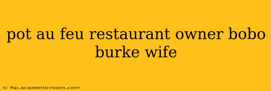 pot au feu restaurant owner bobo burke wife