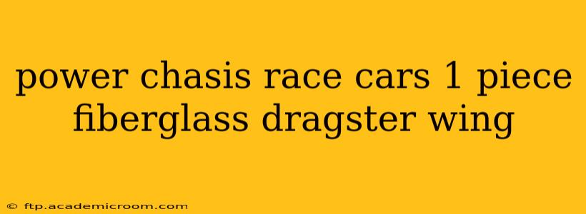 power chasis race cars 1 piece fiberglass dragster wing
