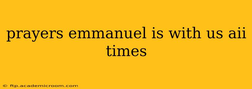 prayers emmanuel is with us aii times