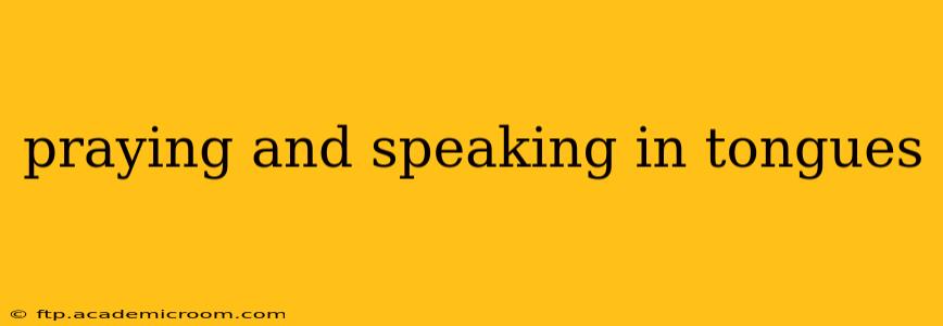 praying and speaking in tongues