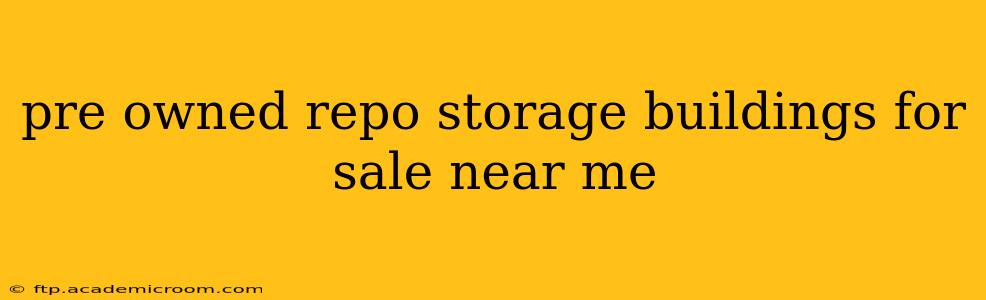pre owned repo storage buildings for sale near me