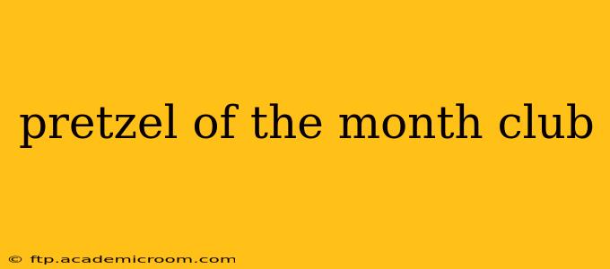 pretzel of the month club
