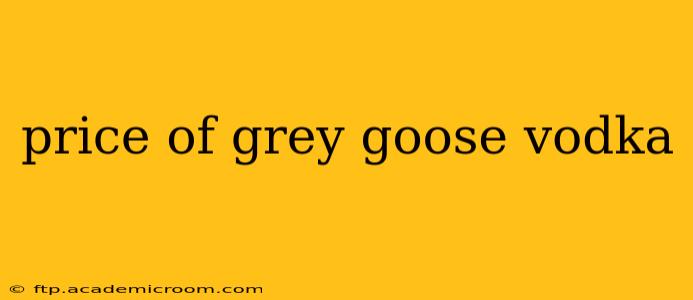 price of grey goose vodka
