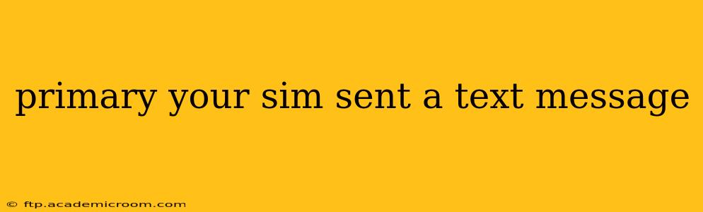 primary your sim sent a text message