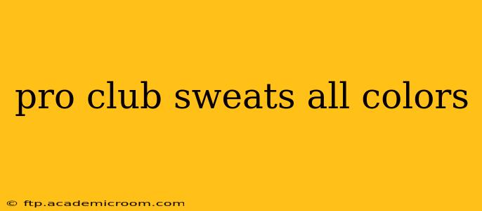 pro club sweats all colors