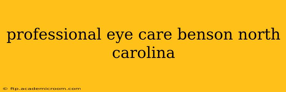 professional eye care benson north carolina