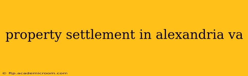 property settlement in alexandria va