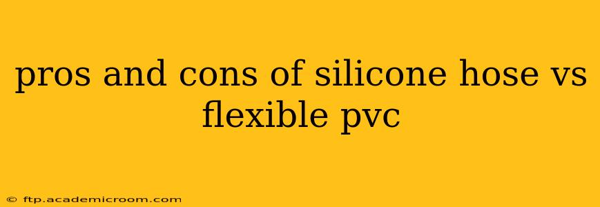 pros and cons of silicone hose vs flexible pvc