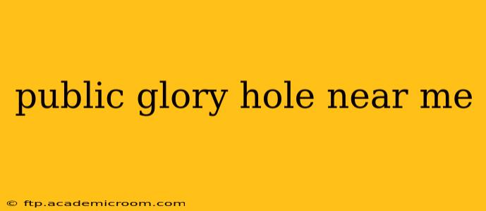 public glory hole near me
