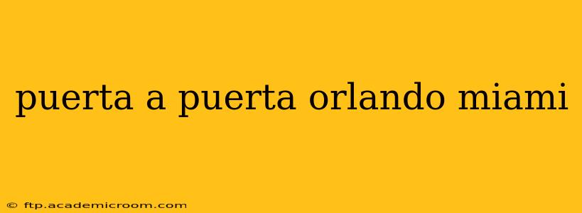 puerta a puerta orlando miami