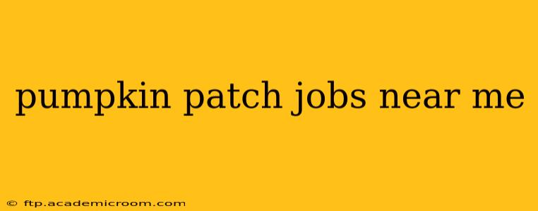 pumpkin patch jobs near me