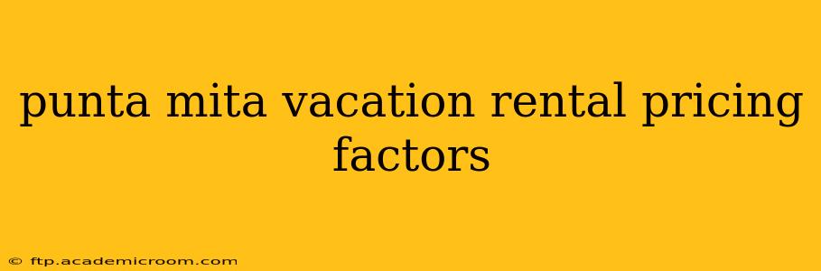 punta mita vacation rental pricing factors