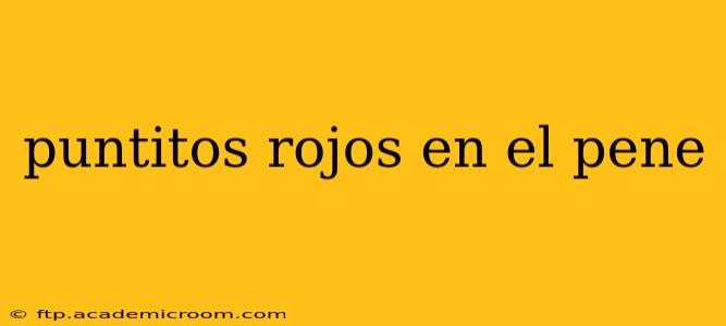 puntitos rojos en el pene