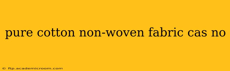 pure cotton non-woven fabric cas no