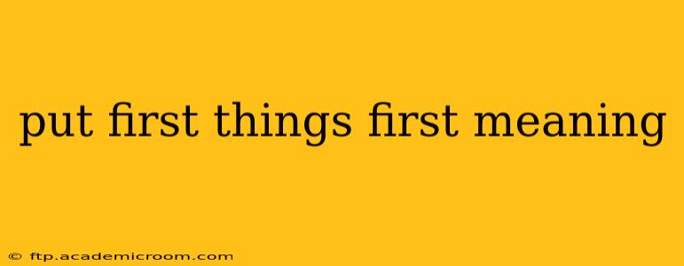 put first things first meaning