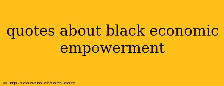 quotes about black economic empowerment