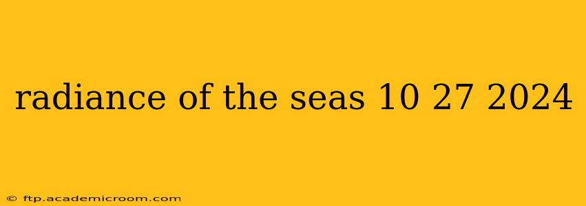 radiance of the seas 10 27 2024