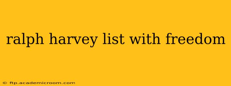 ralph harvey list with freedom