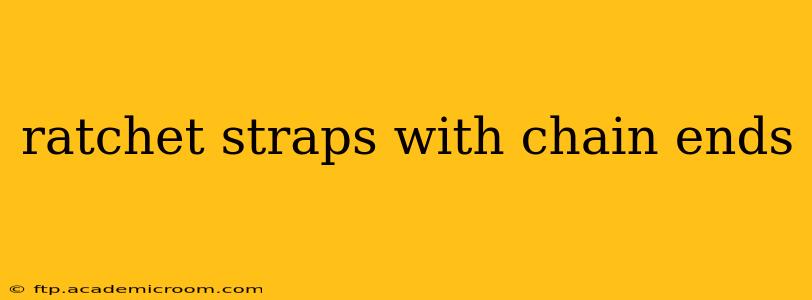 ratchet straps with chain ends