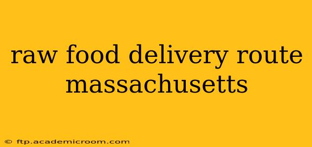 raw food delivery route massachusetts