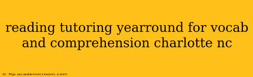 reading tutoring yearround for vocab and comprehension charlotte nc
