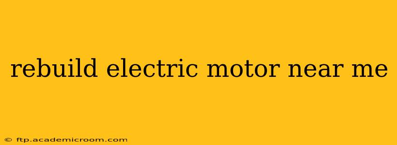 rebuild electric motor near me