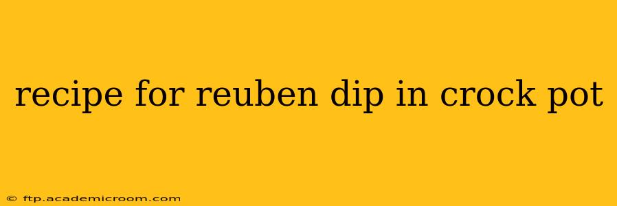 recipe for reuben dip in crock pot