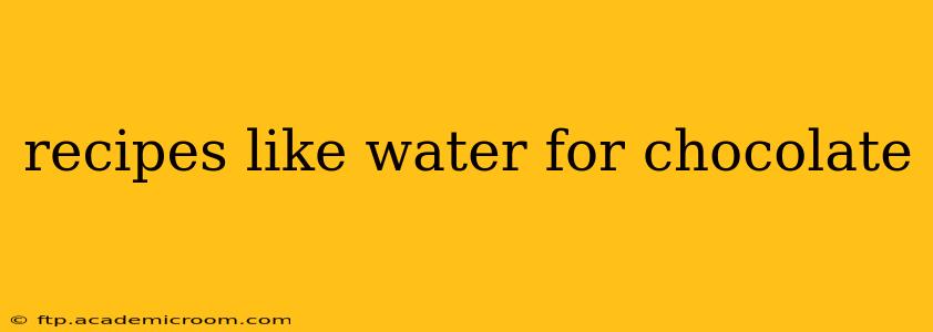recipes like water for chocolate