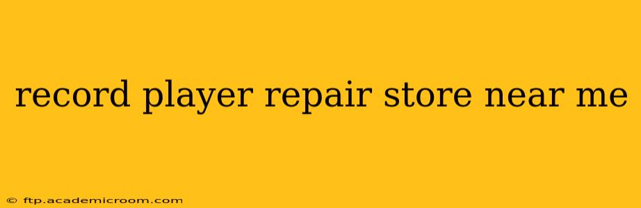record player repair store near me