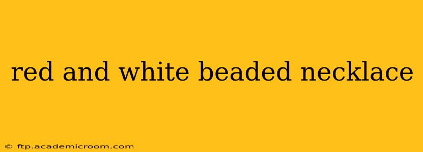 red and white beaded necklace
