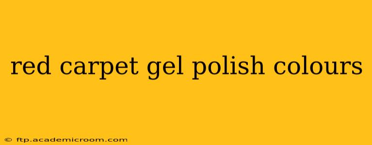 red carpet gel polish colours