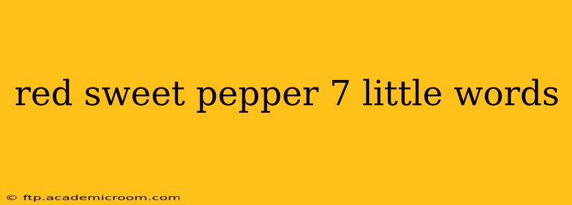 red sweet pepper 7 little words