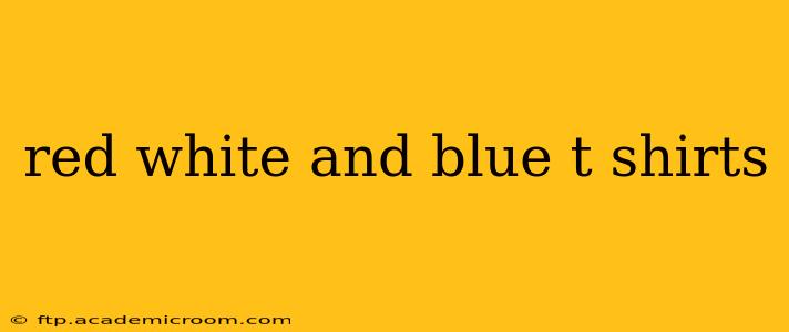 red white and blue t shirts