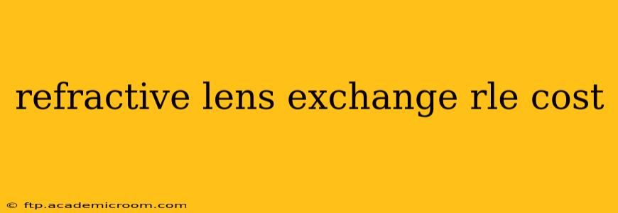 refractive lens exchange rle cost