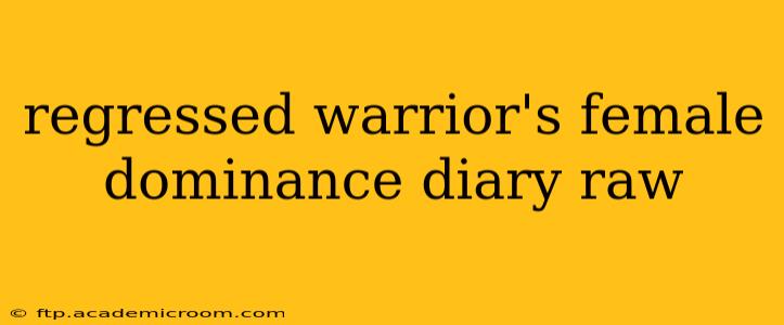regressed warrior's female dominance diary raw regressed warrior's female dominance diary raw