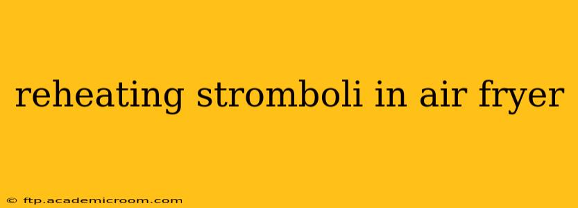 reheating stromboli in air fryer